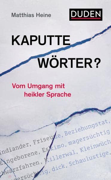 Kaputte Wörter?: Vom Umgang mit heikler Sprache