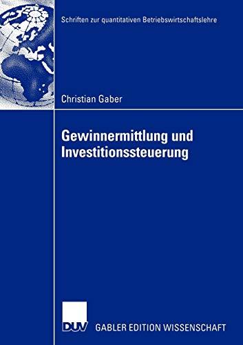 Gewinnermittlung und Investitionssteuerung: Diss. (Schriften zur quantitativen Betriebswirtschaftslehre)