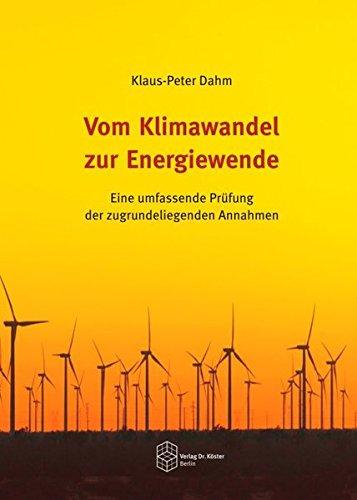 Vom Klimawandel zur Energiewende: Eine umfassende Prüfung der zugrundeliegenden Annahmen