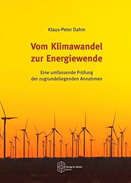 Vom Klimawandel zur Energiewende: Eine umfassende Prüfung der zugrundeliegenden Annahmen