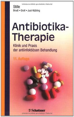 Antibiotika-Therapie: Klinik und Praxis der antiinfektiösen Behandlung