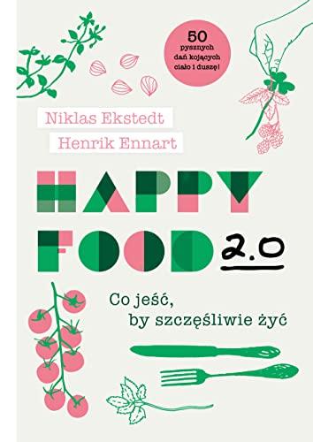 Happy Food 2.0: Co jeść, by szczęśliwie żyć