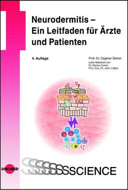 Neurodermitis – Ein Leitfaden für Ärzte und Patienten (UNI-MED Science)