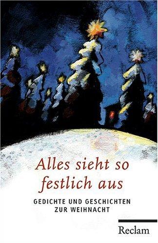 Alles sieht so festlich aus: Gedichte und Geschichten zur Weihnacht