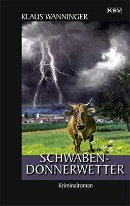 Schwaben-Donnerwetter: Der 21. Fall für Steffen Braig und Katrin Neundorf (Kommissar Braig)