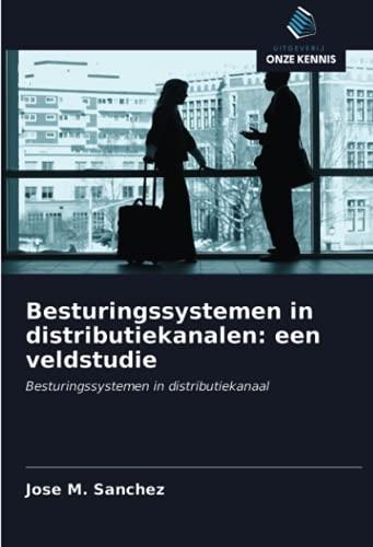 Besturingssystemen in distributiekanalen: een veldstudie: Besturingssystemen in distributiekanaal