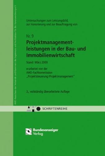 Untersuchungen zum Leistungsbild, zur Honorierung und zur Beauftragung von Projektmanagementleistungen in der Bau- und Immobilienwirtschaft: AHO Heft 9