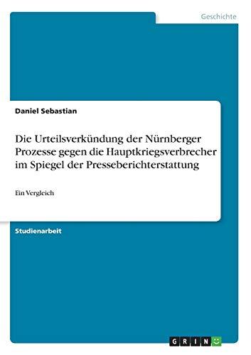 Die Urteilsverkündung der Nürnberger Prozesse gegen die Hauptkriegsverbrecher im Spiegel der Presseberichterstattung: Ein Vergleich