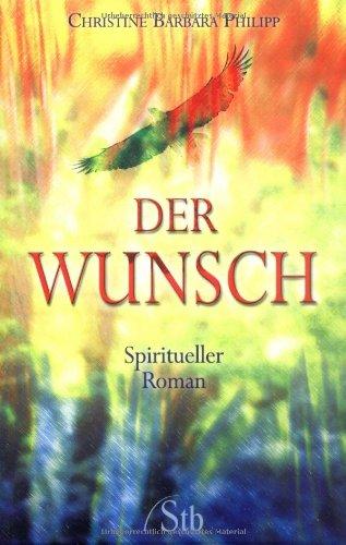 Der Wunsch - Ein spiritueller Roman