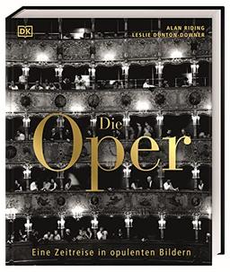 Die Oper: Eine Zeitreise in opulenten Bildern. 400 Jahre Operngeschichte in einem Bildband, mit Fotografien und Portraits der Opernstars.