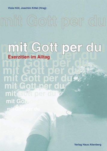 Mit Gott per Du: Exerzitien im Alltag