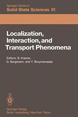 Localization, Interaction, and Transport Phenomena: Proceedings of the International Conference, August 23-28, 1984 Braunschweig, Fed. Rep. of Germany ... Series in Solid-State Sciences, 61, Band 61)