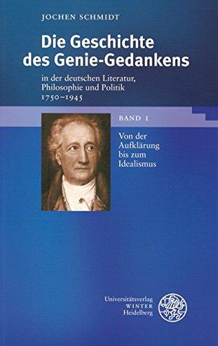 Die Geschichte des Genie-Gedankens in der deutschen Literatur, Philosophie und Politik 1750-1945: Bd. 1: Von der Aufklärung bis zum Idealismus /Bd. 2: Von der Romantik bis zum Ende des Dritten Reichs