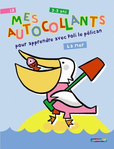 Mes autocollants pour apprendre avec Poli le pélican, 3-5 ans : la mer