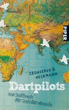 Dartpilots: Das Kultbuch für Zufallsreisende