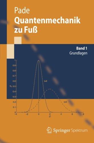 Quantenmechanik zu Fuß 1: Grundlagen (Springer-Lehrbuch) (German Edition)