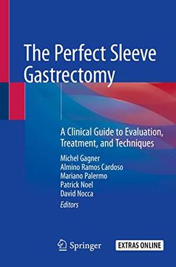 The Perfect Sleeve Gastrectomy: A Clinical Guide to Evaluation, Treatment, and Techniques