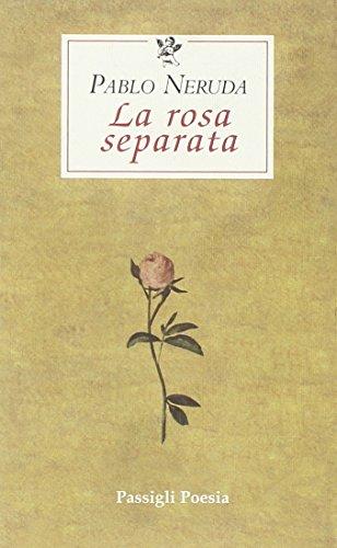 La rosa separata. Testo spagnolo a fronte