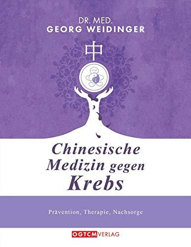 Chinesische Medizin gegen Krebs: Prävention, Therapie, Nachsorge