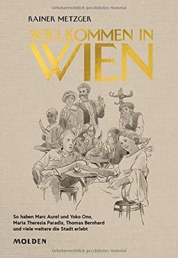 Willkommen in Wien: So haben Marc Aurel und Maria Theresia Paradis, Yoko Ono, Thomas Bernhard und viele weitere die Stadt erlebt