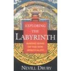 Exploring the Labyrinth: Making Sense of the New Spirituality