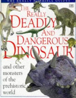 Really Deadly & Dangerous Dinosaur