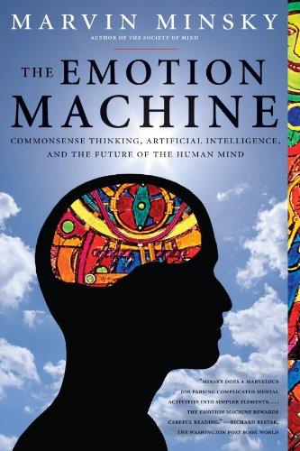 The Emotion Machine: Commonsense Thinking, Artificial Intelligence, and the Future of the Human Mind