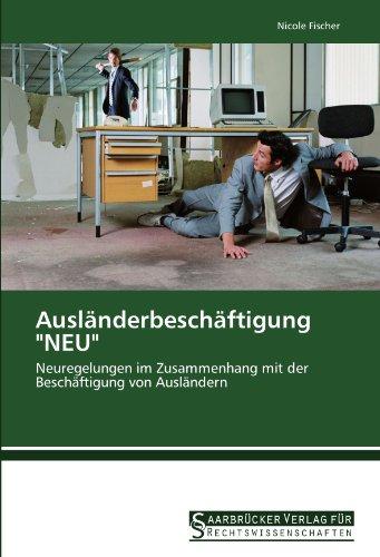 Ausländerbeschäftigung "NEU": Neuregelungen im Zusammenhang mit der Beschäftigung von Ausländern