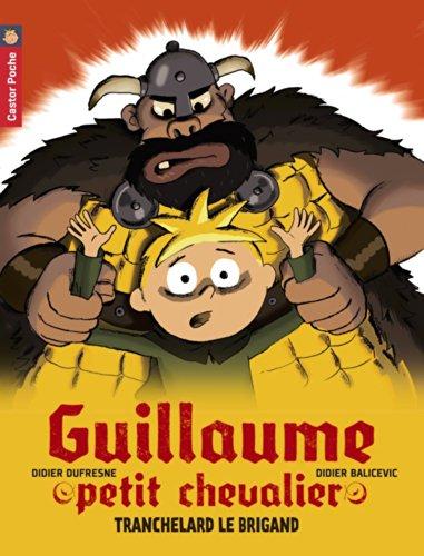 Guillaume petit chevalier. Vol. 4. Tranchelard le brigand