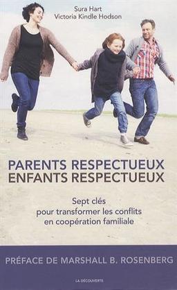 Parents respectueux, enfants respectueux : sept clés pour transformer les conflits en coopération familiale