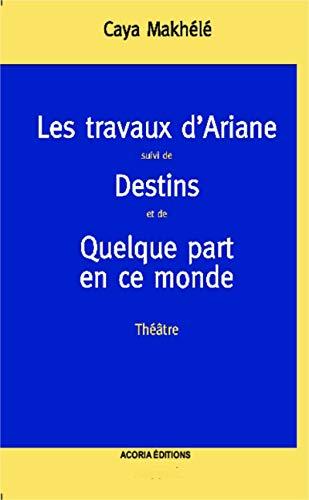 Les travaux d'Ariane: Destins - Quelque part en ce monde