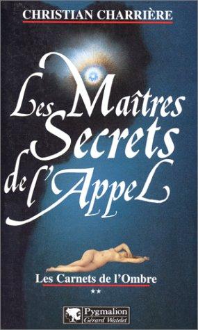 Les carnets de l'ombre. Vol. 2. Les maîtres secrets de l'appel