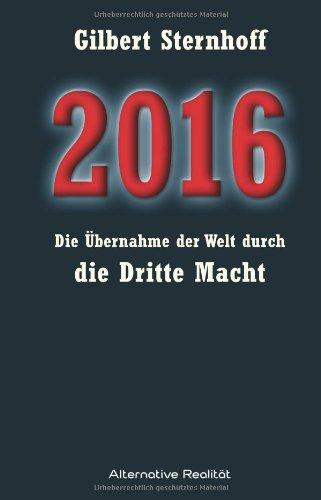 2016 - Übernahme der Welt durch die Dritte Macht