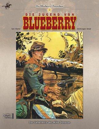 Blueberry Chroniken 01: Die Jugend von Blueberry/ Das Geheimnis des Mike S. Donovan