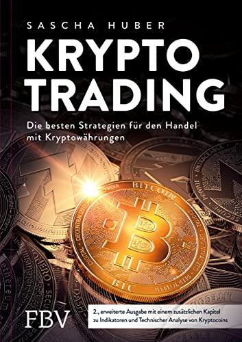 Kryptotrading - erweiterte Ausgabe: Alles über Kauf, Verkauf und Strategie beim Handel mit Krypto-Währungen