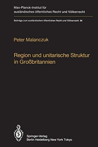 Region und unitarische Struktur in Großbritannien / Regionalism and Unitary Structure in Great Britain: Die verfassungsrechtliche und ... Recht und Völkerrecht, 86, Band 86)