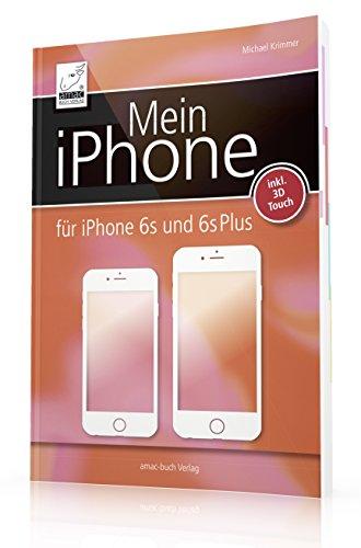 Mein iPhone - für iPhone 6s und 6s Plus + 3 D Touch Anleitung (inkl. iOS 9)