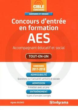 Concours d'entrée en formation AES : accompagnant éducatif et social : tout-en-un, concours 2017-2018