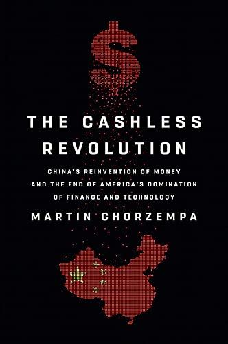 The Cashless Revolution: China's Reinvention of Money and the End of America's Domination of Finance and Technology