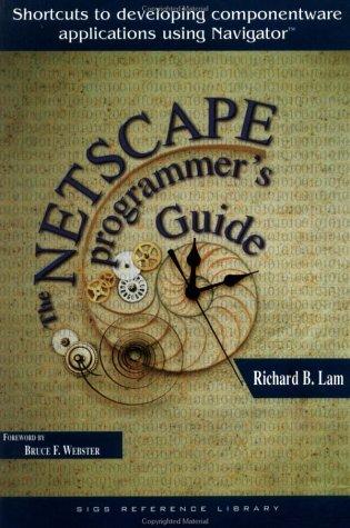 The Netscape Programmer's Guide With CD-ROM: Using OLE to Build Componentware Applications (SIGS Reference Library, Band 11)