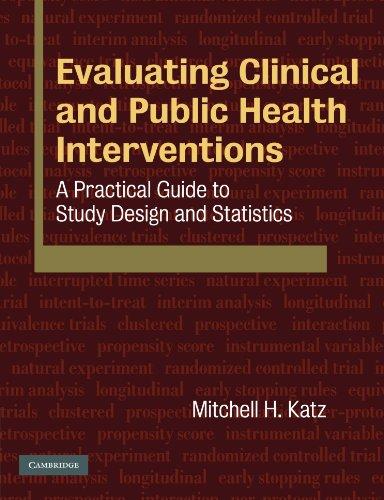 Evaluating Clinical and Public Health Interventions: A Practical Guide to Study Design and Statistics