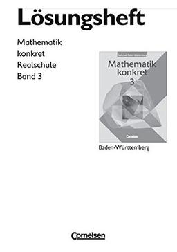 Mathematik konkret - Realschule Baden-Württemberg: Band 3 - Lösungen zum Schülerbuch