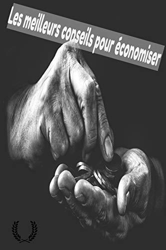 les meilleurs conseils pour économiser: vous allez tous savoir sur l'art d'économiser