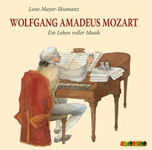 Wolfgang Amadeus Mozart. CD: Ein Leben voller Musik