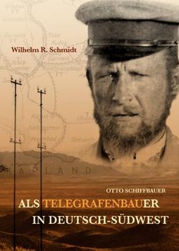 Als Telegrafenbauer in Deutsch-Südwest