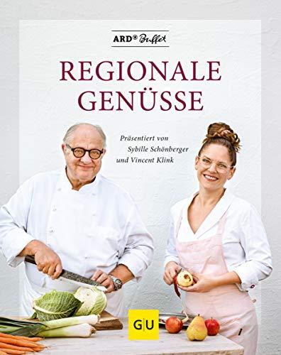 ARD Buffet - Regionale Genüsse: Präsentiert von Vincent Klink und Sybille Schönberger (GU Autoren-Kochbücher)