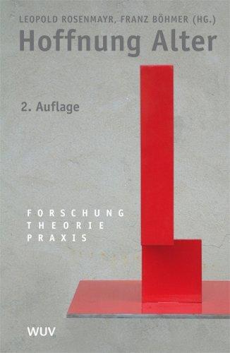 Hoffnung Alter: Forschung - Theorie - Praxis