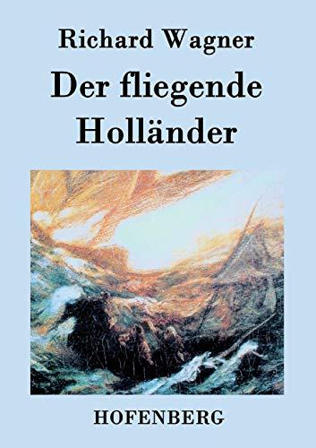 Der fliegende Holländer: Romantische Oper in drei Aufzügen