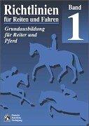 Richtlinien für Reiten und Fahren 1. Grundausbildung für Reiter und Pferd