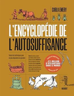 L'encyclopédie de l'autosuffisance : toutes les techniques pour ne plus dépendre du système